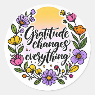 Sticker Rond Gratitude change tout - Citation Inspirationnelle