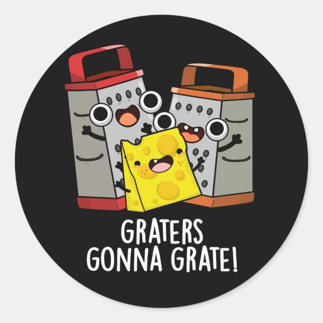 Sticker Rond Gratte va Grate Funny Cheese Pun Dark BG (Devant)