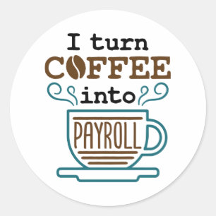 Sticker Rond Greffier De La Paie Je Transforme Le Café En Paie
