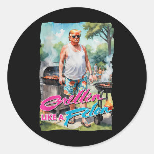 Sticker Rond Grillin Comme Un Felon Drôle Trump 2024 Chillin Co