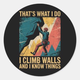 Sticker Rond Grimpeur de Mur Drôle C'est Ce Que Je Fais Je Grim