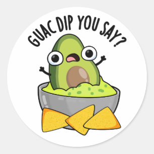 Sticker Rond Guac Dip You Say Pun drôle de dip de guacamole 