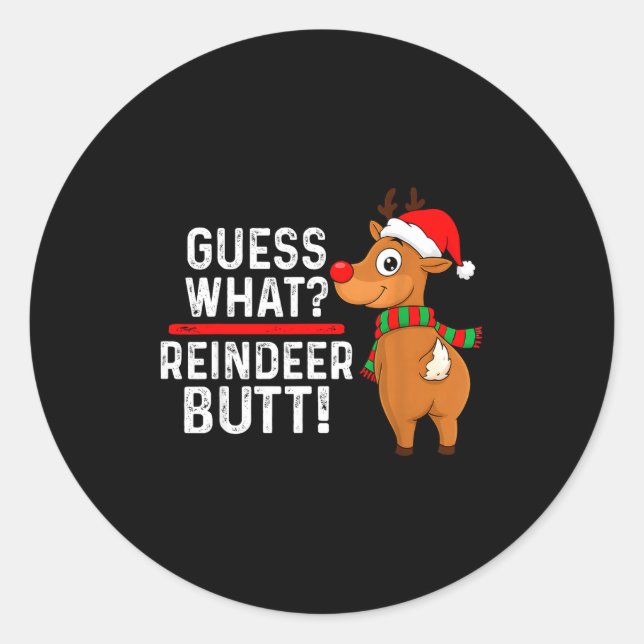 Sticker Rond Guess What Reindeer Butt Funny Christmas Men Reind (Devant)