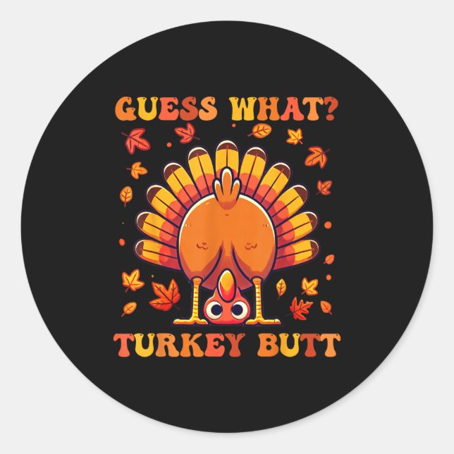 Sticker Rond Guess What Turkey Butt Funny Thanksgiving Boys Tod (Devant)