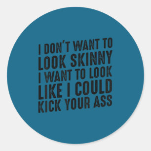 Sticker Rond Gym & entraînement - Je ne veux pas avoir l'air ma