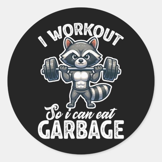 Sticker Rond Gym I Workout So I Can Eat Garbage Raccoon Weight  (Devant)