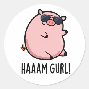 Sticker Rond Haaam Gurl Funny Pig Pun