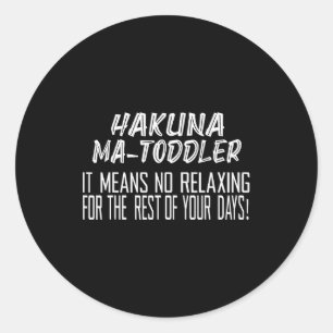 Sticker Rond Hakuna Matoddler Ça signifie pas de repos pour le