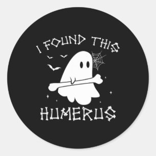 Sticker Rond Halloween Fantôme J'Ai Trouvé Humerus Drôle Costum