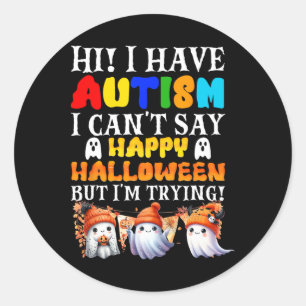 Sticker Rond Halloween J'ai l'autisme Joyeux Halloween J'essaie
