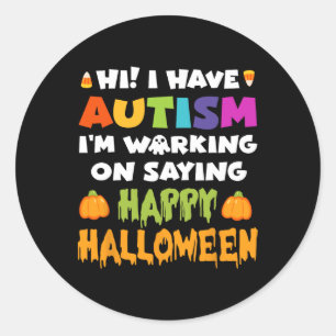 Sticker Rond Halloween l'autisme ne peut pas dire heureux Hallo