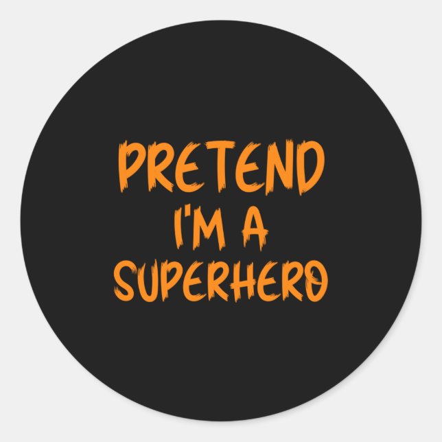 Sticker Rond Halloween Pretend I'm Superhero Costume Lazy Super (Devant)