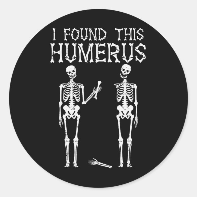 Sticker Rond Halloween Squelette J'Ai Trouvé Humerus Costume Dr (Devant)