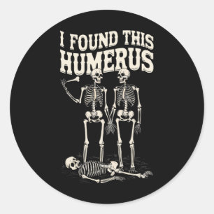 Sticker Rond Halloween Squelette J'Ai Trouvé Humerus Costume Dr