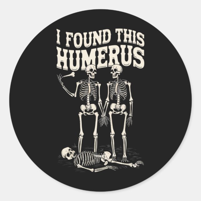 Sticker Rond Halloween Squelette J'Ai Trouvé Humerus Costume Dr (Devant)