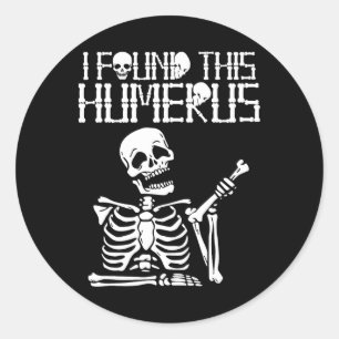 Sticker Rond Halloween Squelette J'Ai Trouvé Humerus Costume Dr