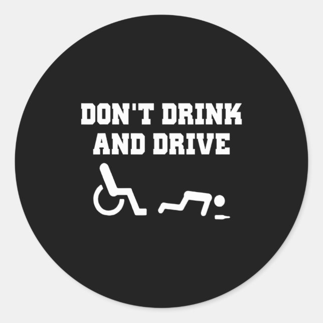 Sticker Rond Handicap With Wheelchair Joke Dont Drink And Driv  (Devant)