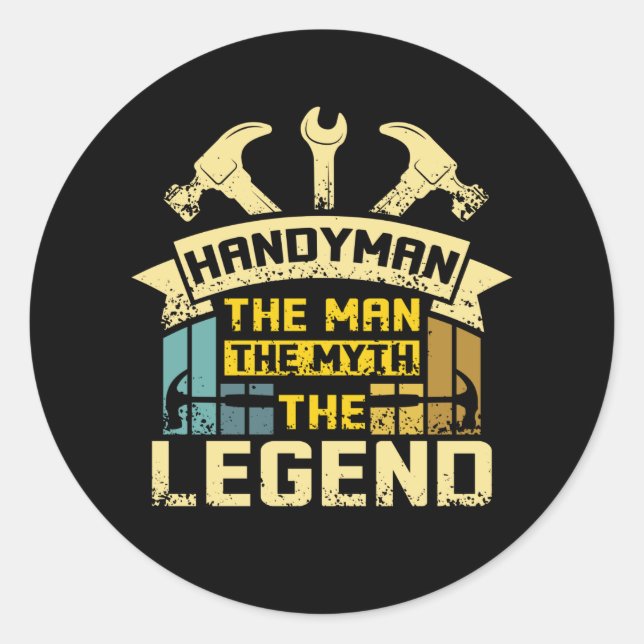 Sticker Rond Handyman L'Homme Le Mythe La Légende (Devant)