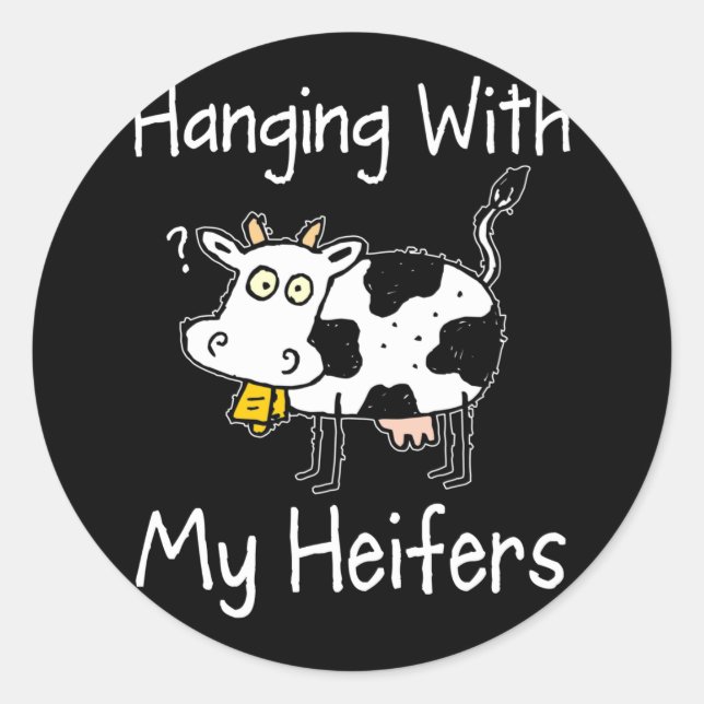Sticker Rond Hanging with My Heifers Funny Cattle Farmer (Devant)
