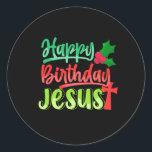 Sticker Rond Happy Birthday Jesus Xmas Merry Christmas Gift<br><div class="desc">This "Happy Birthday Jesus Xmas Merry Christmas Gift" is the perfect design for Religious People and Jesus Believer. Great gift idea for Christmas,  Birthdays and Any Occasions.</div>
