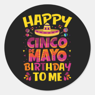 Sticker Rond Happy Cinco De Mayo Birthday To Me Mexican Sombrer