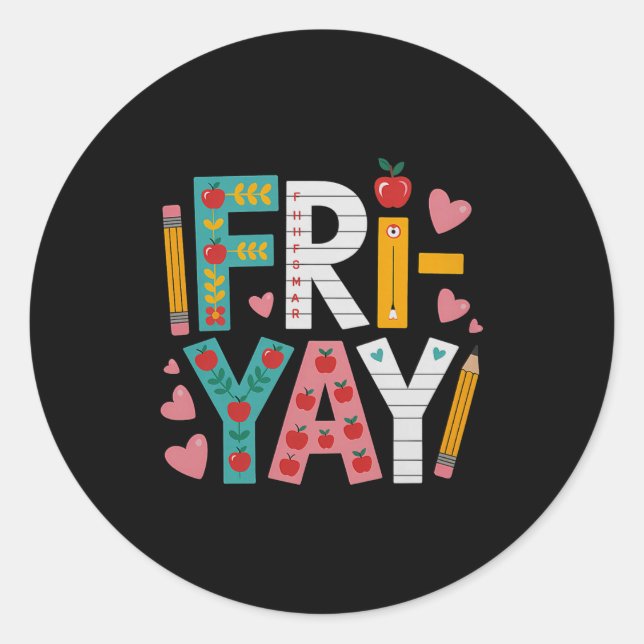 Sticker Rond Happy Fri-yay Teacher Fry Yay Funny Friday Weekend (Devant)