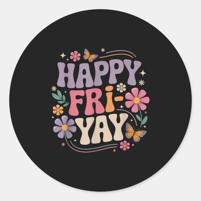 Sticker Rond Happy Fri-yay Teacher Fry Yay Funny Friday Weekend (Devant)