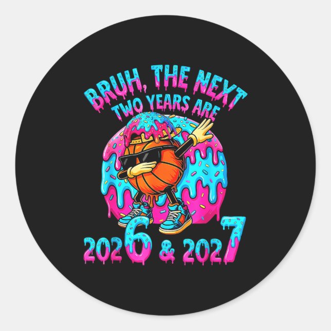Sticker Rond Happy New Year 67 Bruh The Next Two Years Are 2026 (Devant)