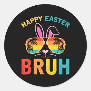 Sticker Rond Happy Pâques Bruh Shirt Bruh mème drôle Dire Bro