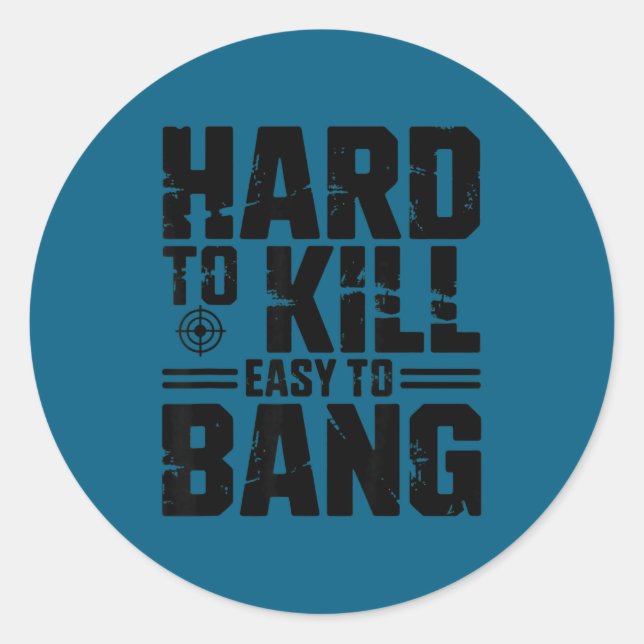 Sticker Rond Hard To Kill Easy To Bang Sarcastic  (Devant)