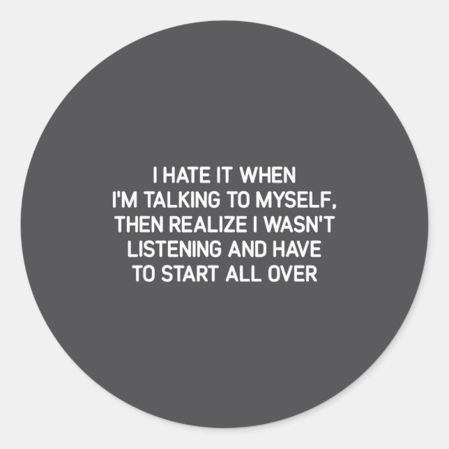 Sticker Rond Hate It When I'm Talking To Myself, Funny, Jokes,  (Devant)