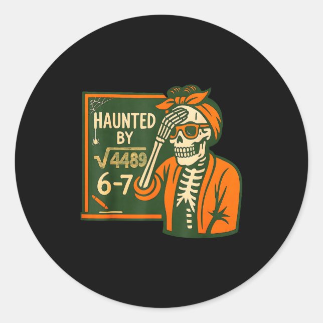 Sticker Rond Haunted By 6-7 Funny Teacher 6 7 Skeleton Square R (Devant)