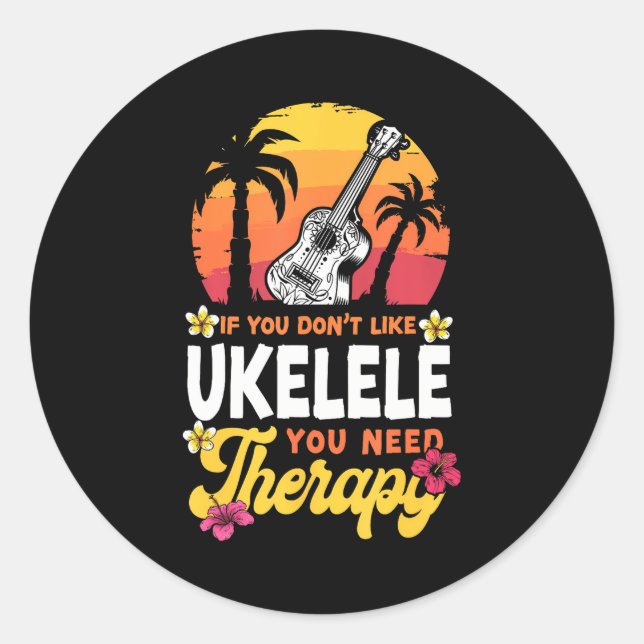 Sticker Rond Hawaiian Ukulele Uke Si vous n'aimez pas Ukulele (Devant)