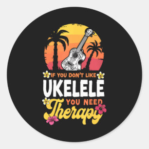 Sticker Rond Hawaiian Ukulele Uke Si vous n'aimez pas Ukulele