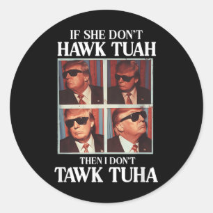 Sticker Rond Hawk Tush 2024 Hawk Tuah Trump Embarring Airport