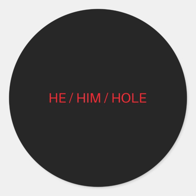 Sticker Rond He Him Hole Shirt Funny Sarcastic Valentine's Day  (Devant)