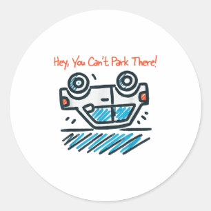 Sticker Rond Hé, tu ne peux pas te garer là !