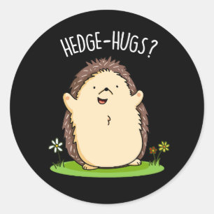 Sticker Rond Hedge Hugs Funny Hedgehog Pun Dark BG