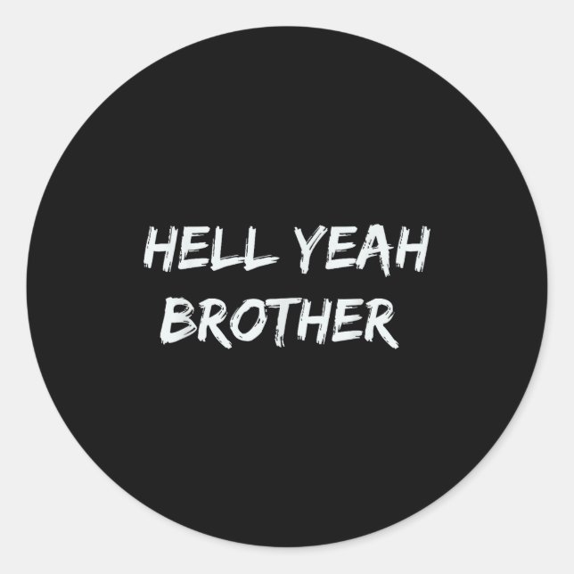 Sticker Rond Hell Yeah Brother Funny Quote  (Devant)