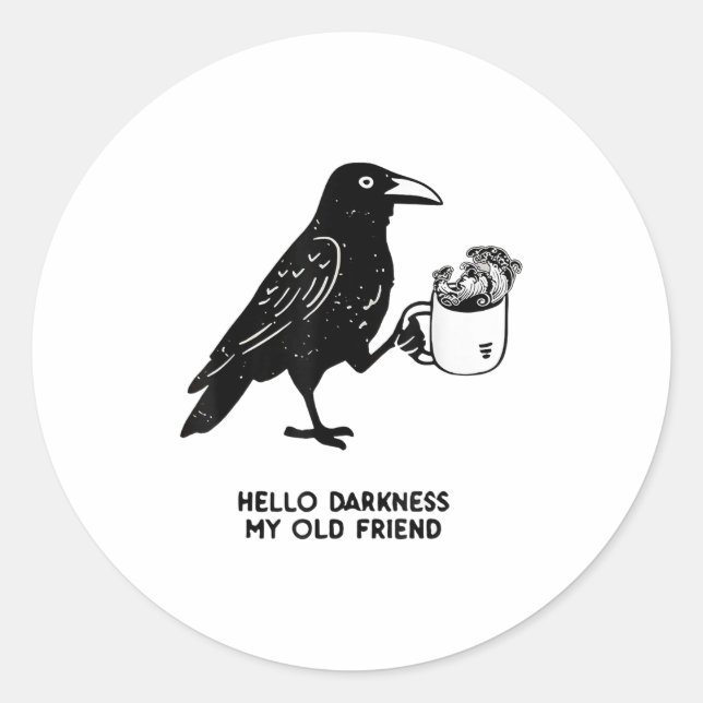 Sticker Rond Hello Darkness My Old Friend Meme Crow Drinking Bl (Devant)