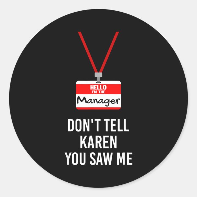 Sticker Rond Hello I Am The Manager - Don't Tell Karen You Saw  (Devant)