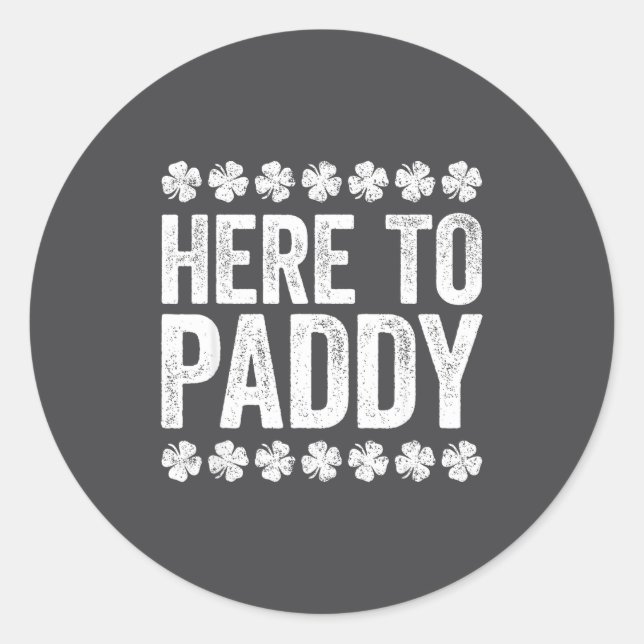 Sticker Rond Here To Paddy Shirt Funny Men Women St Patricks Da (Devant)