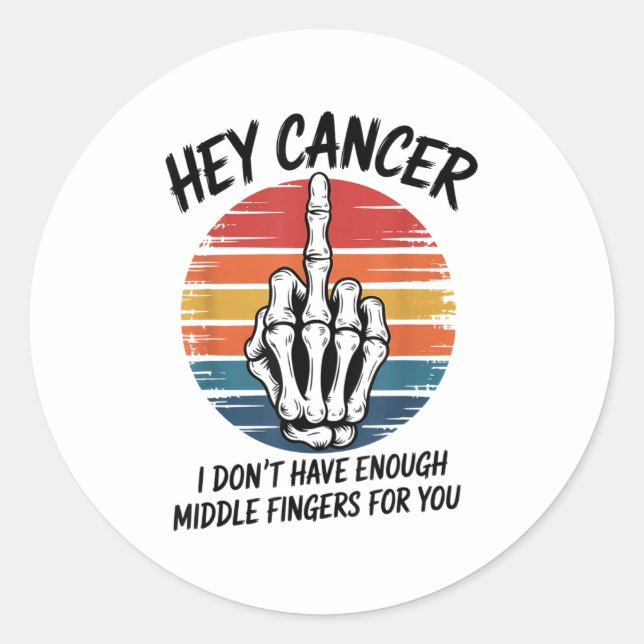 Sticker Rond Hey Cancer Je N'Ai Pas Assez De Doigts Moyens Pour (Devant)