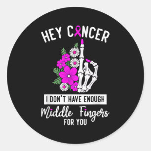 Sticker Rond Hey Cancer Je n'ai pas assez de doigts moyens pour