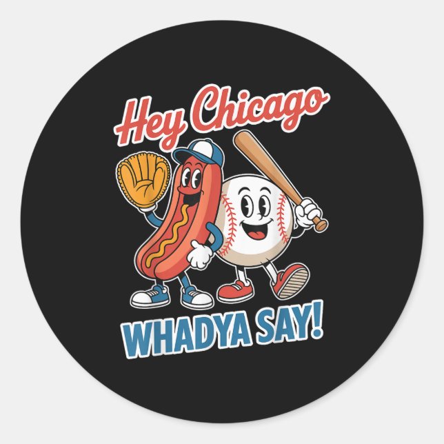 Sticker Rond Hey Chicago Whadya Dites Funny Baseball Hot Chien  (Devant)