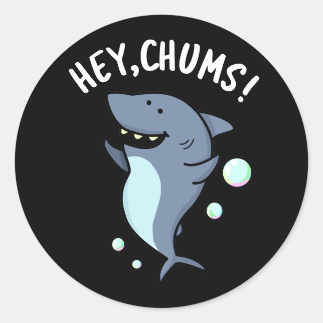 Sticker Rond Hey Chums Drôle Toothy Shark Pun (Devant)