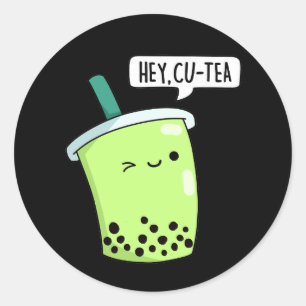 Sticker Rond Hey Cu Tea Drôle Boba Tea Pun Dark BG