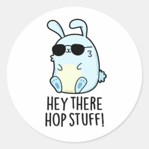 Sticker Rond Hey Hop Stuff Funny Hot Rabbit Pun