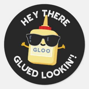 Sticker Rond Hey Là Gluin Lookin Funny Glue Pun Dark BG