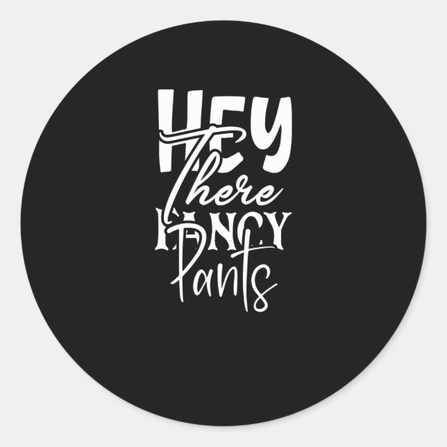 Sticker Rond Hey, Là Pantalon Fantastique (Devant)